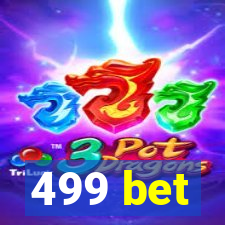 499 bet